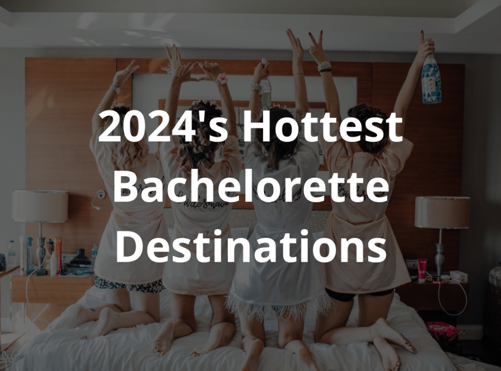 2024’s Hottest Bachelorette Destinations: From Coastal Elegance to City&nbsp;Chic