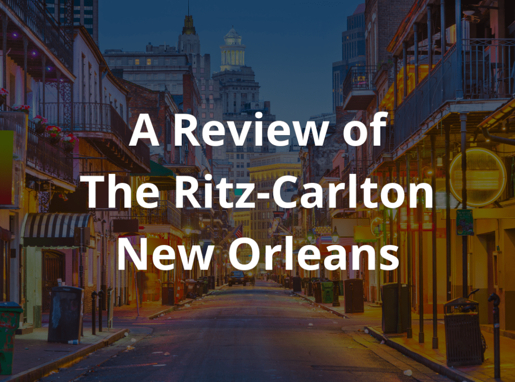 Experience Luxury and Elegance: A Review of The Ritz-Carlton New&nbsp;Orleans