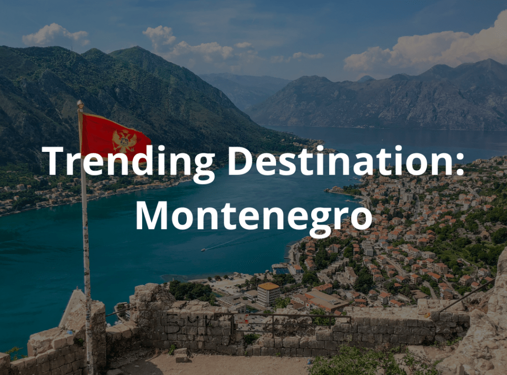 Trending Destination: Montenegro
