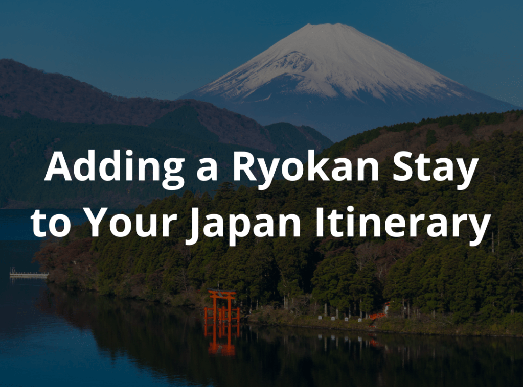 Why Adding a Ryokan Stay to Your Japan Itinerary is the Perfect Way to&nbsp;Unwind