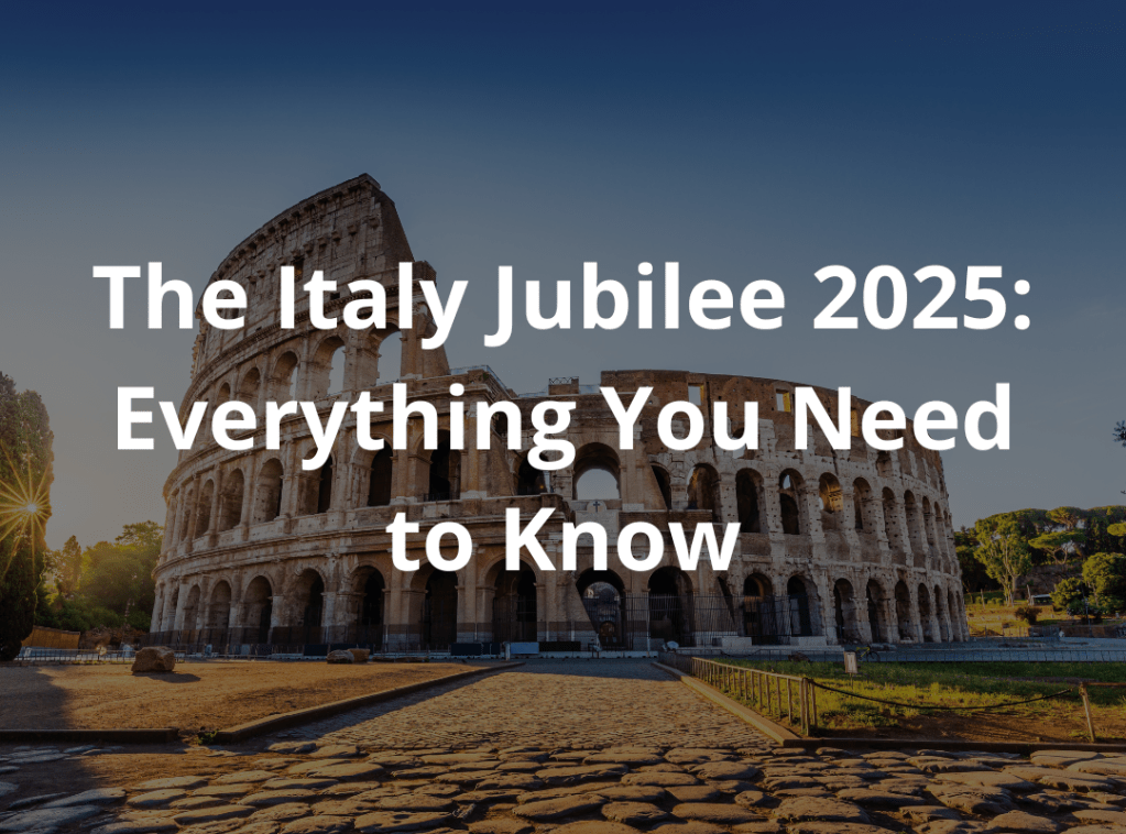 Essential Guide to Italy’s 2025 Holy Year&nbsp;Celebrations